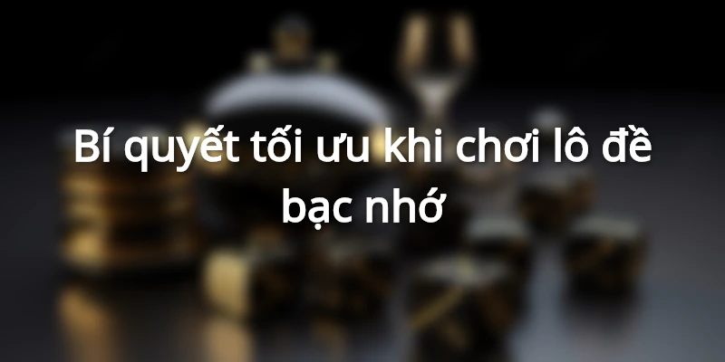 Bí kíp soi cầu lô đề bạc nhớ chuẩn xác