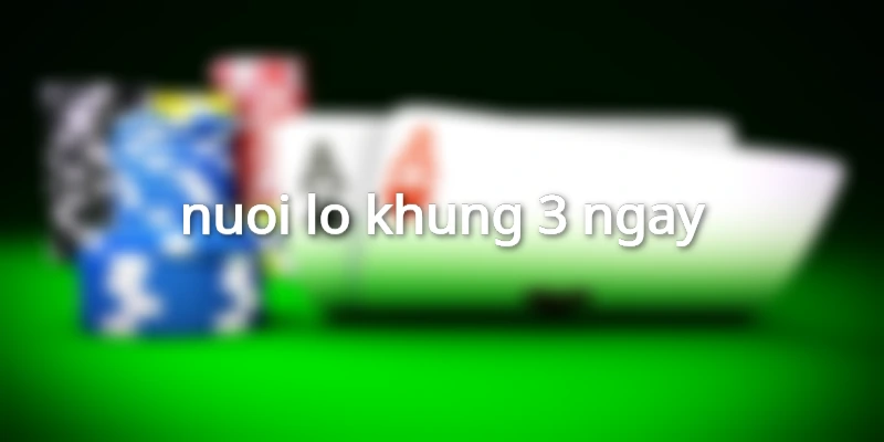 nuoi lo khung 3 ngay