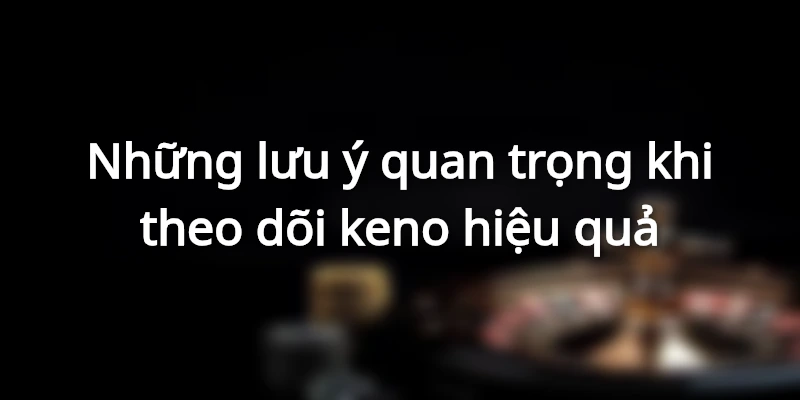 Một số lưu ý quan trọng