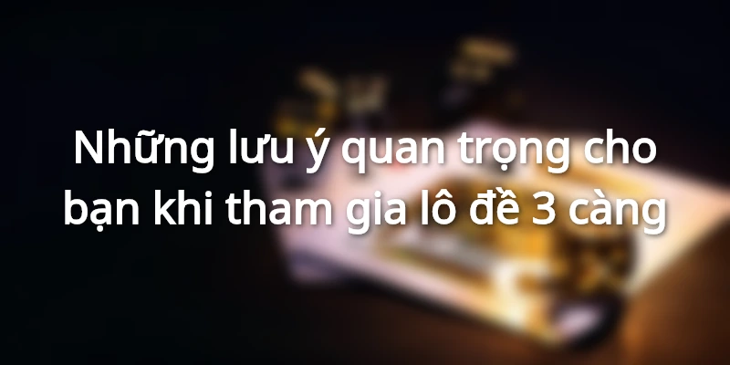 Một số lưu ý quan trọng