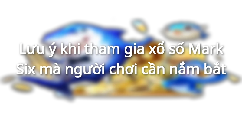 Những lưu ý quan trọng cho người chơi
